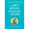 The Art of Being Human at Work: Meditations for the Work of Your Life - Paperback