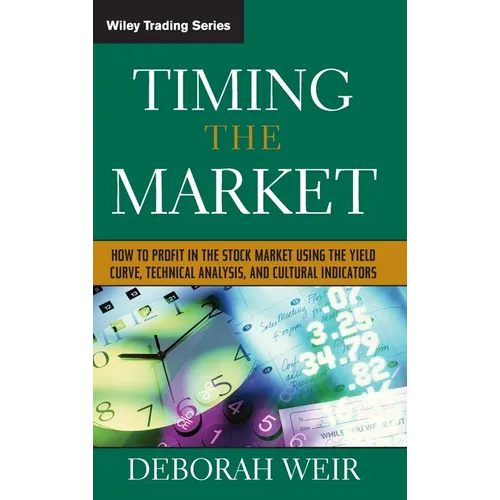 Timing the Market: How to Profit in the Stock Market Using the Yield Curve, Technical Analysis, and Cultural Indicators - Hardcover