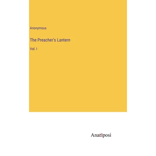 The Preacher's Lantern: Vol. I - Hardcover