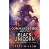 Commander Rex and the Black Unicorn - Hardcover