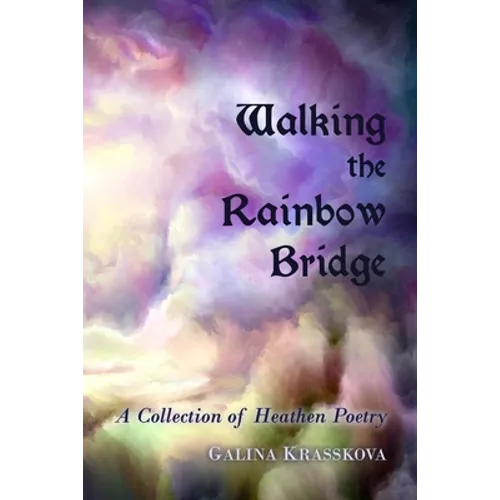 Walking the Rainbow Bridge: A Collection of Heathen Poetry - Paperback