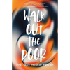 Walk Out the Door - Paperback