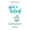 What a Feeling!: Finding love, freedom and the good life through creating great relationships - Paperback