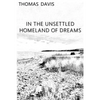 In the Unsettled Homeland of Dreams - Paperback