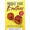 Manage Your Emotions: How to Be Aware of Yourself, Control Your Anger and Thoughts, Grow Resilience Thinking and Empathy Skills to Improve C - Paperback