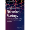 Financing Startups: Understanding Strategic Risks, Funding Sources, and the Impact of Emerging Technologies - Hardcover