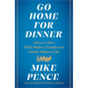Go Home for Dinner: Advice on How Faith Makes a Family and Family Makes a Life - Hardcover
