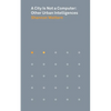 A City Is Not a Computer: Other Urban Intelligences - Paperback