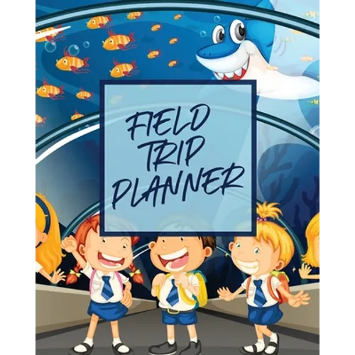 Field Trip Planner: Homeschool Adventures Schools and Teaching For Parents For Teachers At Home - Paperback