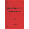 The Ceylon Tea-Makers' Handbook - 1899 Reprint - Paperback