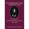 Confederate Lady Comes of Age: The Journal of Pauline Decaradeuc Heyward, 1863-1888 - Paperback