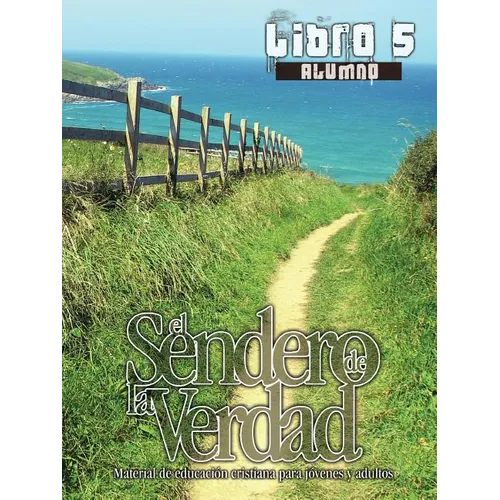 El Sendero de La Verdad, Libro 5 (Alumno): Material de Educación Cristiana para Jóvenes y Adultos - Paperback