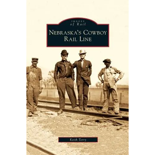 Nebraska's Cowboy Rail Line - Hardcover