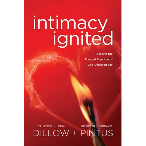 Intimacy Ignited: Discover the Fun and Freedom of God-Centered Sex - Paperback