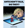 Ants Don't Talk, Do They? - Hardcover