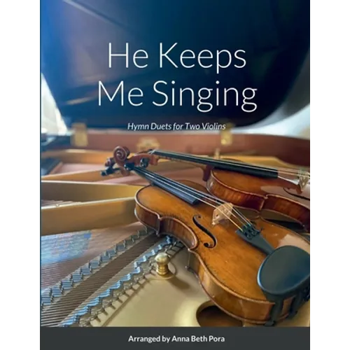 He Keeps Me Singing: Hymn Duets for Two Violins - Paperback