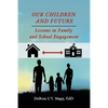 Our Children and Future: Lessons in Family and School Engagement - Paperback