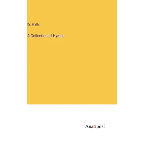 A Collection of Hymns - Hardcover