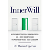 InnerWill: Developing Better People, Braver Leaders, and a Wiser World through the Practice of Values Based Leadership - Paperback