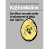Egg Incubation: Its Effects on Embryonic Development in Birds and Reptiles - Paperback