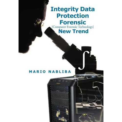 Integrity Data Protection Forensic: [Computer Forensic Technology] New Trend - Hardcover