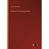 A Manual for Hospital Nurses - Paperback