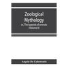 Zoological mythology; or, The legends of animals (Volume II) - Paperback