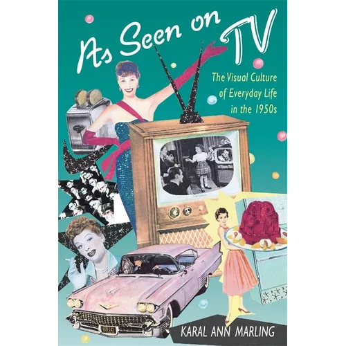 As Seen on TV: The Visual Culture of Everyday Life in the 1950s - Paperback