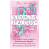 Retroactive Jealousy: From Hellish Intrusive Thoughts to Becoming Your Best Self: Get Over the Past, Crush OCD, & Stop Being A Jealous Partner - Hardcover