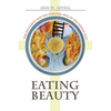 Eating Beauty: The Eucharist and the Spiritual Arts of the Middle Ages - Paperback