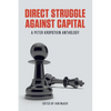 Direct Struggle Against Capital: A Peter Kropotkin Anthology - Paperback