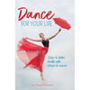Dance for your Life: Steps to better health with stories to inspire - Hardcover