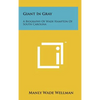 Giant In Gray: A Biography Of Wade Hampton Of South Carolina - Hardcover