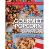 Gourmet Popcorn: 100 Recipes for Any Occasion: 100 Recipes for Any Occasion - Paperback
