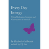 Every Day Energy: Using Meditation, Intuition and Clairvoyance in Your Life - Paperback