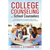 College Counseling for School Counselors: Delivering Quality, Personalized College Advice to Every Student on Your (Sometimes Huge) Caseload - Paperback