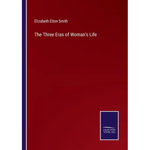 The Three Eras of Woman's Life - Paperback