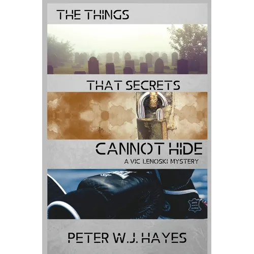 The Things That Secrets Cannot Hide: A Vic Lenoski Mystery - Paperback