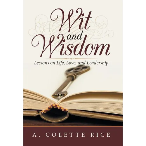 Wit and Wisdom: Lessons on Life, Love, and Leadership - Hardcover
