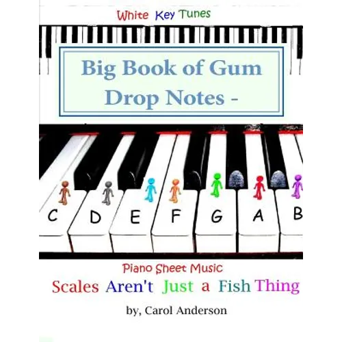 Big Book of Gum Drop Notes - Pre-twinkle Level Piano Sheet Music: Scales Aren't Just a Fish Thing - Igniting Sleeping Brains - Paperback
