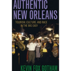 Authentic New Orleans: Tourism, Culture, and Race in the Big Easy - Hardcover