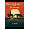 Horses, Ghosts and Cowboys - Paperback