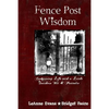 Fence Post Wisdom: Conquering Life with a Little Southern Wit and Patience - Paperback