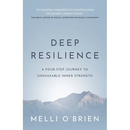 Deep Resilience: A Four-Step Journey to Unshakable Inner Strength - Paperback