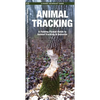 Animal Tracking: A Folding Pocket Guide to Animal Tracking & Behavior - Paperback