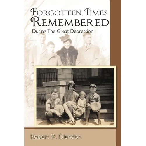 Forgotten Times Remembered: During the Great Depression - Paperback