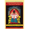 The Future Has an Ancient Heart: Legacy of Caring, Sharing, Healing, and Vision from the Primordial African Mediterranean to Occupy Everywhere - Paperback