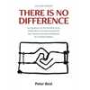 There Is No Difference: An Argument for the Abolition of the Indian Reserve System and Special Race-based Laws and Entitlements for Canada's Indians - Hardcover