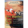 Fire Bomber Into Hell: A Story of Survival in a Deadly Occupation - Paperback