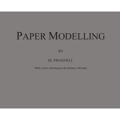 Paper Modelling: A Combination of Paper Folding, Paper Cutting & Pasting and Ruler Drawing Forming an Introduction to Cardboard Modelling - Hardcover
